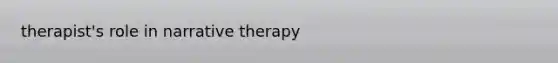 therapist's role in narrative therapy