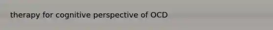 therapy for cognitive perspective of OCD