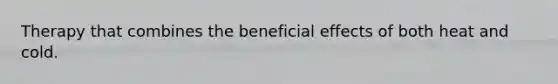 Therapy that combines the beneficial effects of both heat and cold.