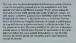 Theresa, who has been hospitalized following a suicide attempt, is placed on suicide precautions on the psychiatric unit. She admits that she is still feeling suicidal. Which of the following interventions are most appropriate in this instance? (Select all that apply.) a.Restrict access to any item that might be harmful by placing the client in a seclusion room. b. Check on Theresa every 15 minutes at irregular intervals, or assign a staff person to stay with her on a one-to-one basis. c. Obtain an order from the physician to give Theresa a sedative to calm her and reduce suicide ideas. d. Do not allow Theresa to participate in any unit activities while she is on suicide precautions. e. Ask Theresa specific questions about her thoughts, plans, and intentions related to suicide.