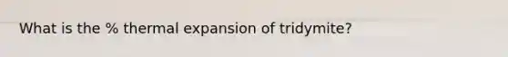 What is the % thermal expansion of tridymite?