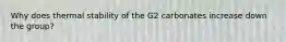 Why does thermal stability of the G2 carbonates increase down the group?