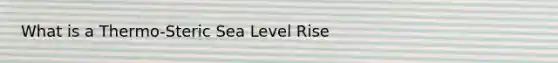 What is a Thermo-Steric Sea Level Rise