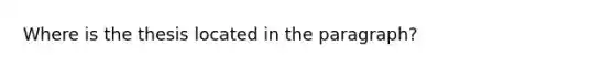 Where is the thesis located in the paragraph?