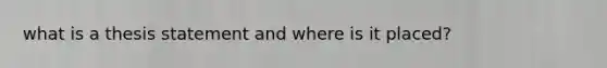 what is a thesis statement and where is it placed?