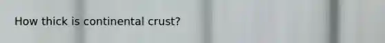 How thick is continental crust?