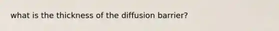 what is the thickness of the diffusion barrier?