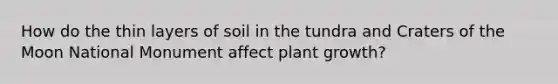 How do the thin layers of soil in the tundra and Craters of the Moon National Monument affect plant growth?