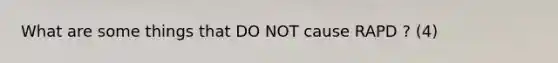 What are some things that DO NOT cause RAPD ? (4)