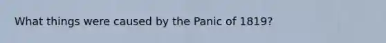 What things were caused by the Panic of 1819?