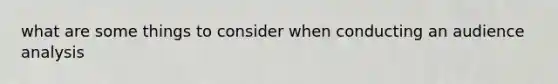 what are some things to consider when conducting an audience analysis
