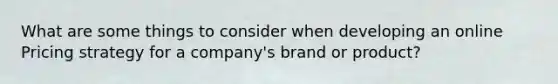 What are some things to consider when developing an online Pricing strategy for a company's brand or product?