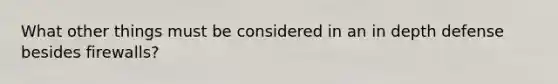 What other things must be considered in an in depth defense besides firewalls?