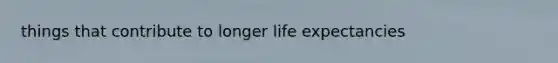 things that contribute to longer life expectancies