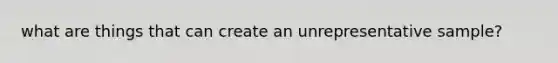 what are things that can create an unrepresentative sample?