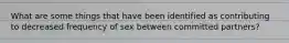 What are some things that have been identified as contributing to decreased frequency of sex between committed partners?