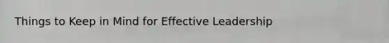 Things to Keep in Mind for Effective Leadership