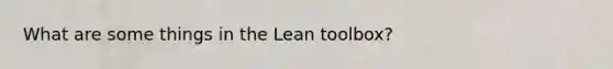 What are some things in the Lean toolbox?