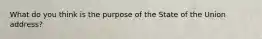 What do you think is the purpose of the State of the Union address?