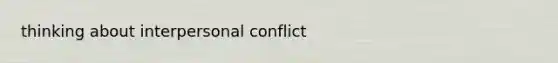 thinking about interpersonal conflict