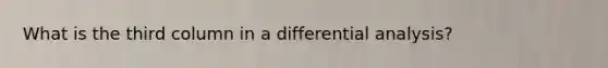 What is the third column in a differential analysis?