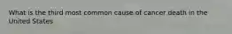 What is the third most common cause of cancer death in the United States