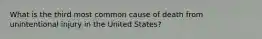 What is the third most common cause of death from unintentional injury in the United States?