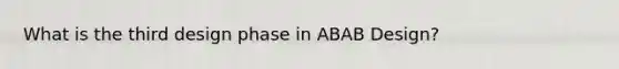 What is the third design phase in ABAB Design?