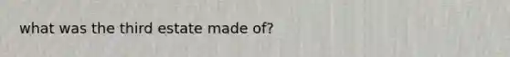 what was the third estate made of?