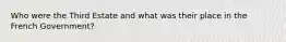 Who were the Third Estate and what was their place in the French Government?