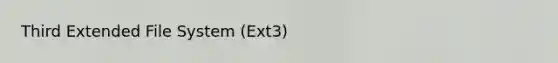 Third Extended File System (Ext3)