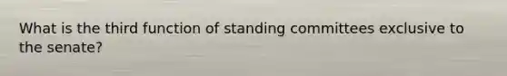 What is the third function of standing committees exclusive to the senate?