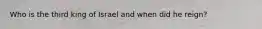 Who is the third king of Israel and when did he reign?