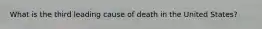 What is the third leading cause of death in the United States?