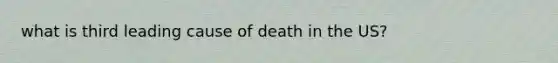 what is third leading cause of death in the US?