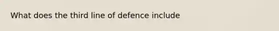 What does the third line of defence include