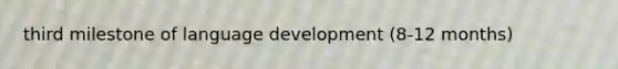 third milestone of language development (8-12 months)