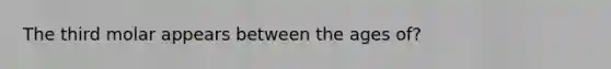 The third molar appears between the ages of?