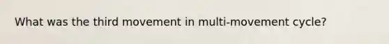 What was the third movement in multi-movement cycle?