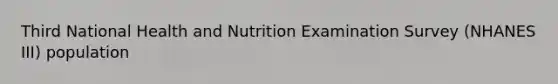 Third National Health and Nutrition Examination Survey (NHANES III) population