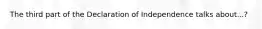 The third part of the Declaration of Independence talks about...?