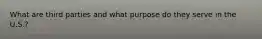 What are third parties and what purpose do they serve in the U.S.?