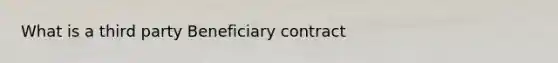 What is a third party Beneficiary contract