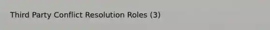 Third Party Conflict Resolution Roles (3)