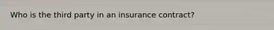 Who is the third party in an insurance contract?