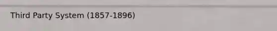 Third Party System (1857-1896)