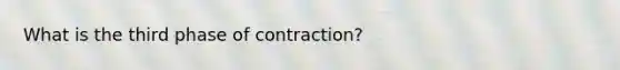 What is the third phase of contraction?