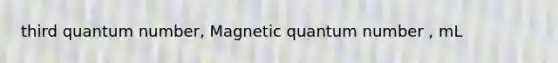 third quantum number, Magnetic quantum number , mL