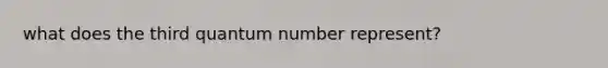 what does the third quantum number represent?