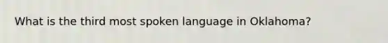 What is the third most spoken language in Oklahoma?